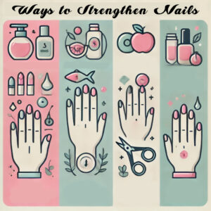 Ways to Strengthen Nails